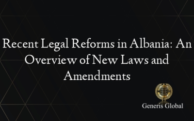 Recent Legal Reforms in Albania: An Overview of New Laws and Amendments