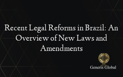 Recent Legal Reforms in Brazil: An Overview of New Laws and Amendments