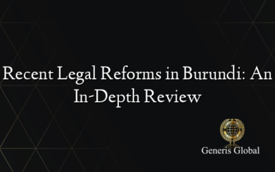 Recent Legal Reforms in Burundi: An In-Depth Review