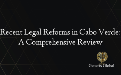 Recent Legal Reforms in Cabo Verde: A Comprehensive Review