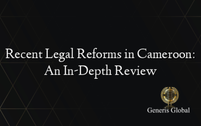 Recent Legal Reforms in Cameroon: An In-Depth Review