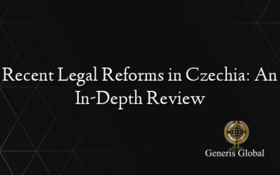 Recent Legal Reforms in Czechia: An In-Depth Review