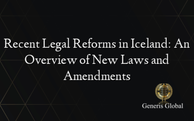 Recent Legal Reforms in Iceland: An Overview of New Laws and Amendments