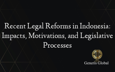 Recent Legal Reforms in Indonesia: Impacts, Motivations, and Legislative Processes