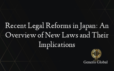 Recent Legal Reforms in Japan: An Overview of New Laws and Their Implications