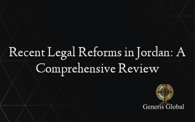 Recent Legal Reforms in Jordan: A Comprehensive Review