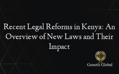 Recent Legal Reforms in Kenya: An Overview of New Laws and Their Impact