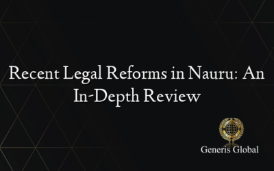 Recent Legal Reforms in Nauru: An In-Depth Review