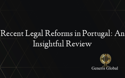 Recent Legal Reforms in Portugal: An Insightful Review