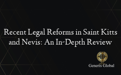 Recent Legal Reforms in Saint Kitts and Nevis: An In-Depth Review