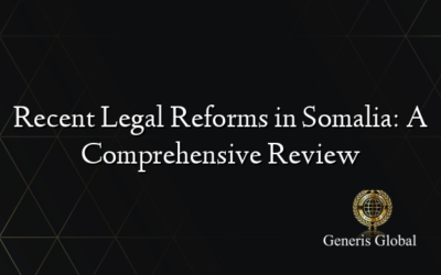 Recent Legal Reforms in Somalia: A Comprehensive Review