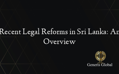 Recent Legal Reforms in Sri Lanka: An Overview