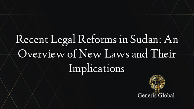 Recent Legal Reforms in Sudan: An Overview of New Laws and Their Implications
