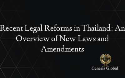 Recent Legal Reforms in Thailand: An Overview of New Laws and Amendments