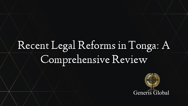 Recent Legal Reforms in Tonga: A Comprehensive Review