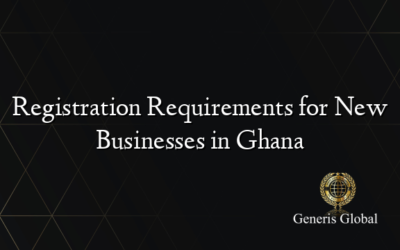 Registration Requirements for New Businesses in Ghana