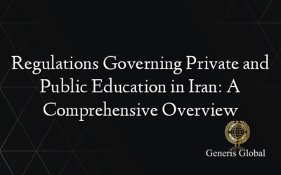 Regulations Governing Private and Public Education in Iran: A Comprehensive Overview