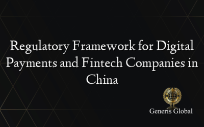 Regulatory Framework for Digital Payments and Fintech Companies in China