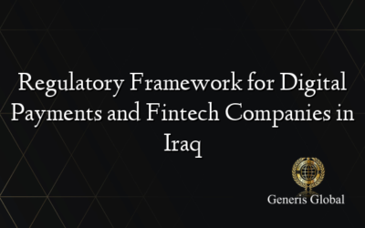 Regulatory Framework for Digital Payments and Fintech Companies in Iraq