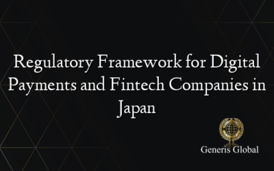 Regulatory Framework for Digital Payments and Fintech Companies in Japan