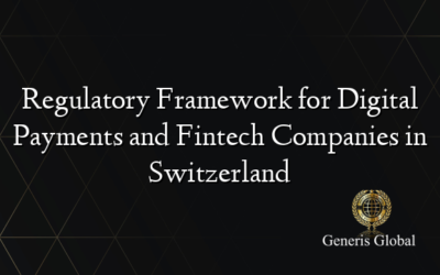 Regulatory Framework for Digital Payments and Fintech Companies in Switzerland