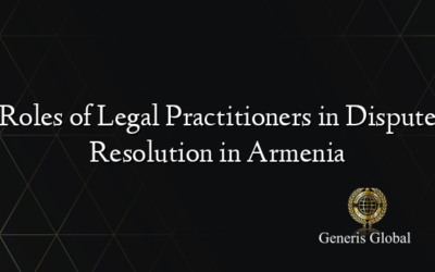 Roles of Legal Practitioners in Dispute Resolution in Armenia