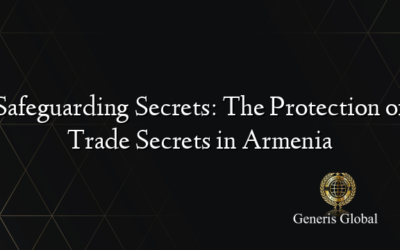 Safeguarding Secrets: The Protection of Trade Secrets in Armenia