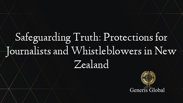 Safeguarding Truth: Protections for Journalists and Whistleblowers in New Zealand