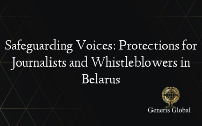 Safeguarding Voices: Protections for Journalists and Whistleblowers in Belarus