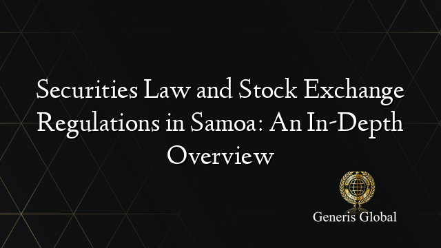 Securities Law and Stock Exchange Regulations in Samoa: An In-Depth Overview