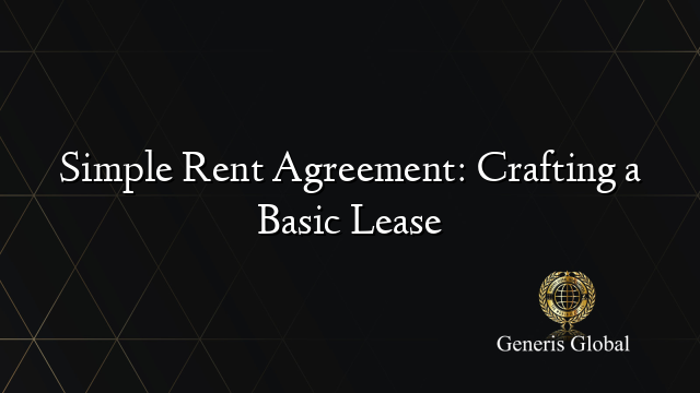 Simple Rent Agreement: Crafting a Basic Lease