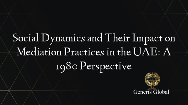 Social Dynamics and Their Impact on Mediation Practices in the UAE: A 1980 Perspective