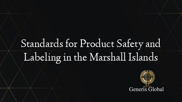 Standards for Product Safety and Labeling in the Marshall Islands