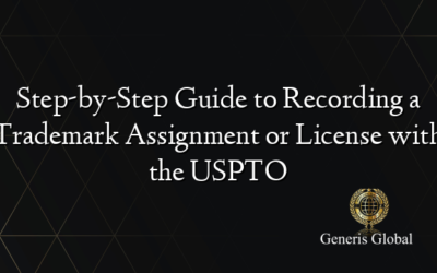 Step-by-Step Guide to Recording a Trademark Assignment or License with the USPTO