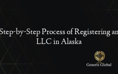 Step-by-Step Process of Registering an LLC in Alaska