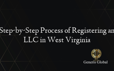 Step-by-Step Process of Registering an LLC in West Virginia