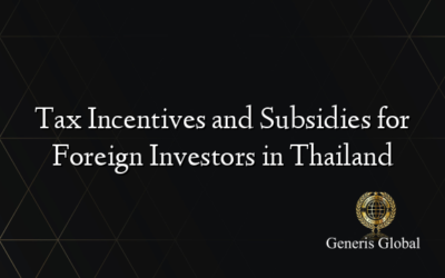 Tax Incentives and Subsidies for Foreign Investors in Thailand