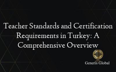 Teacher Standards and Certification Requirements in Turkey: A Comprehensive Overview