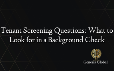 Tenant Screening Questions: What to Look for in a Background Check