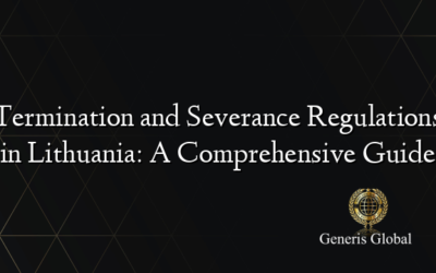 Termination and Severance Regulations in Lithuania: A Comprehensive Guide