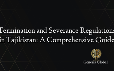 Termination and Severance Regulations in Tajikistan: A Comprehensive Guide