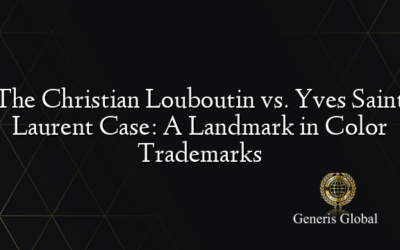 The Christian Louboutin vs. Yves Saint Laurent Case: A Landmark in Color Trademarks