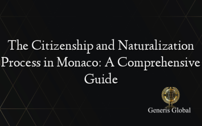 The Citizenship and Naturalization Process in Monaco: A Comprehensive Guide