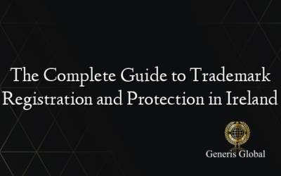 The Complete Guide to Trademark Registration and Protection in Ireland