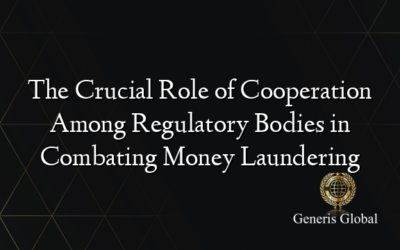 The Crucial Role of Cooperation Among Regulatory Bodies in Combating Money Laundering