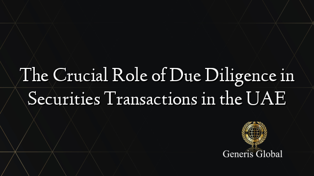 The Crucial Role of Due Diligence in Securities Transactions in the UAE