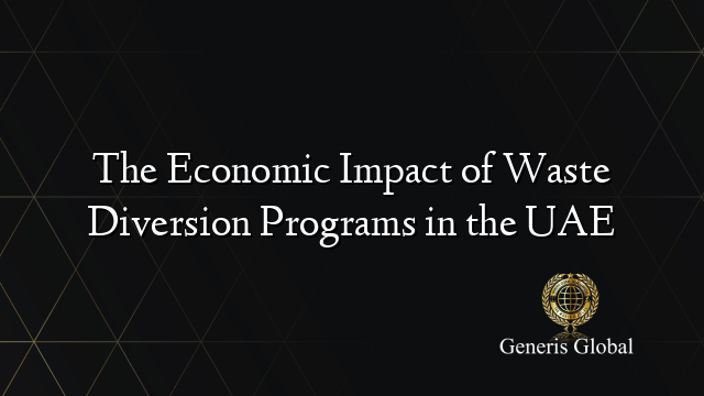 The Economic Impact of Waste Diversion Programs in the UAE