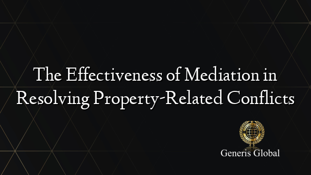 The Effectiveness of Mediation in Resolving Property-Related Conflicts
