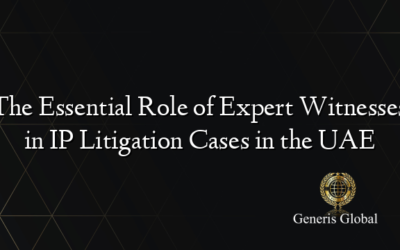 The Essential Role of Expert Witnesses in IP Litigation Cases in the UAE