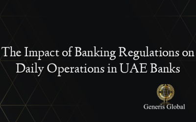 The Impact of Banking Regulations on Daily Operations in UAE Banks